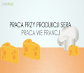 Praca na produkcji serów - FRANCJA!
