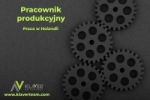 Praca W Holandii-pracownik Produkcyjny -pary!