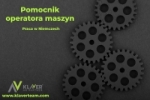 Praca W Niemczech - Pomocnik Operatora Maszyn Od Zaraz!